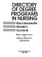 Directory of degree programs in nursing : baccalaureate, master's, doctoral /