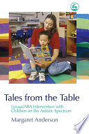 Tales from the table : Lovaas/ABA intervention with children on the autistic spectrum /