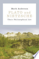 Plato and Nietzsche : their philosophical art /
