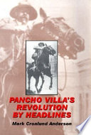 Pancho Villa's revolution by headlines /