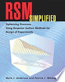 RSM simplified : optimizing processes using response surface methods for design of experiments /