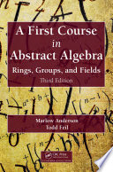 A first course in abstract algebra : rings, groups, and fields /