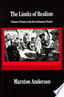 The limits of realism : Chinese fiction in the revolutionary period /