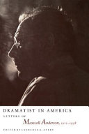 Dramatist in America : letters of Maxwell Anderson, 1912-1958 /