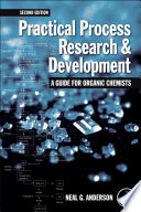 Practical process research and development : a guide for organic chemists /