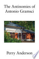The antinomies of Antonio Gramsci /