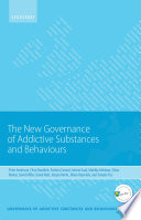 The new governance of addictive substances and behaviours /