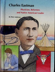 Charles Eastman : physician, reformer, and native American leader /