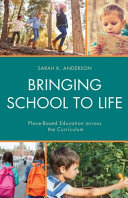 Bringing school to life : place-based education across the curriculum /