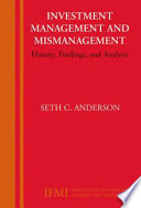 Investment management and mismanagement : history, findings, and analysis /