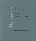 Peter Behrens and a new architecture for the twentieth century /
