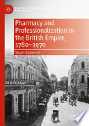 Pharmacy and Professionalization in the British Empire, 1780-1970 /
