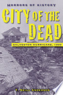 City of the dead : [Galveston Hurricane, 1900] /