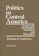 Politics in Central America : Guatemala, El Salvador, Honduras, and Nicaragua /