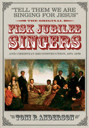 "Tell them we are singing for Jesus" : the original Fisk Jubilee Singers and Christian reconstruction, 1871-1878 /