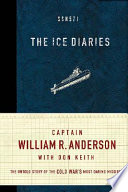 The ice diaries : the untold story of the Cold War's most daring mission /