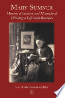 Mary Sumner : Motherhood, Mission and Education, thinking a life with Bourdieu /