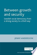 Between growth and security : Swedish social democracy from a strong society to a third way /