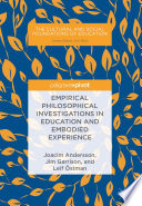 Empirical philosophical investigations in education and embodied experience /