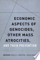 Economic aspects of genocides, other mass atrocities, and their prevention /