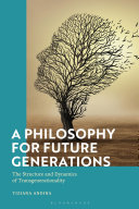 A philosophy for future generations : the structure and dynamics of transgenerationality /