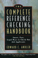 The complete reference checking handbook : smart, fast, legal ways to check out job applicants /