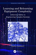 Learning and relearning equipment complexity : achieving safety in engineering complex systems /