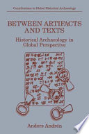 Between artifacts and texts : historical archaeology in global perspective /