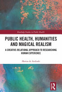 Public health, humanities and magical realism : a creative-relational approach to researching human experience /