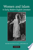 Women and Islam in early modern English literature /