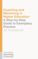 Coaching and mentoring in higher education : a step-by-step guide to exemplary practice /