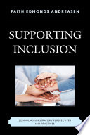 Supporting inclusion : school administrators' perspectives and practices /