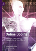 Online Doping : The Digital Ecosystem and Cyborgification of Drug Cultures /
