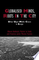 Globalised minds, roots in the city : urban upper-middle classes in Europe /