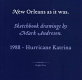 New Orleans as it was. : skectchbook drawings by Mark Andresen : 1988 - Hurricane Katrina /