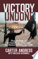 Victory undone : the defeat of al-Qaeda in Iraq and its resurrection as ISIS /