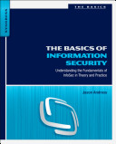 The basics of information security : understanding the fundamentals of InfoSec in theory and practice /