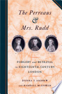The Perreaus and Mrs. Rudd : forgery and betrayal in eighteenth-century London /