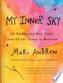 My inner sky : on embracing day, night, and all the times in between /