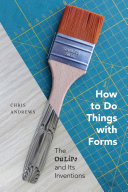How to do things with forms : the Oulipo and its inventions /