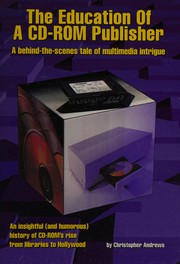 The education of a CD-ROM publisher : a behind-the-scenes tale of multimedia intrigue /