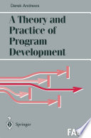 A theory and practice of program development /