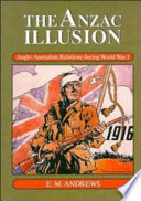 The Anzac illusion : Anglo-Australian relations during World War I /