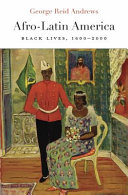 Afro-Latin America : Black lives, 1600-2000 /