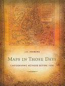 Maps in those days : cartographic methods before 1850 /