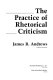 The practice of rhetorical criticism /