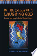 In the belly of a laughing god : humour and irony in Native women's poetry /