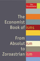 The Economist book of isms : from absolutism to zorastrianism /