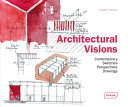 Architectural visions : contemporary sketches, perspectives, drawings /