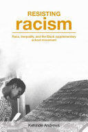 Resisting racism : race, inequality, and the Black supplementary school movement /